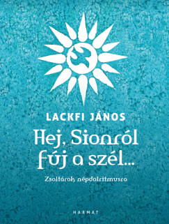 Lackfi J�nos - Hej, Sionr�l f�j a sz�l?