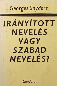 Georges Snyders - Irnytott nevels, vagy szabad nevels?