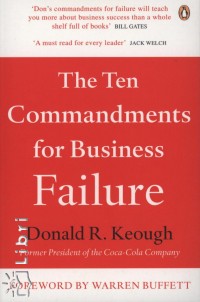 Donald R. Keough - The Ten Commandments for Business Failure