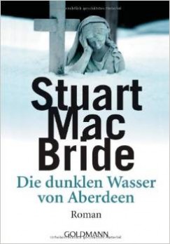 Stuart Macbride - Die dunklen Wasser von Aberdeen