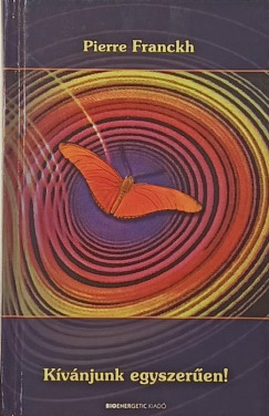 Pierre Franckh - K�v�njunk egyszer�en!