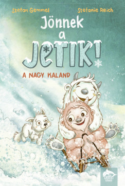 Stefan Gemmel - Stefanie Reich - J�nnek a jetik! - A nagy kaland