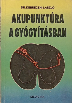 Debreceni Lszl - Akupunktra a gygytsban
