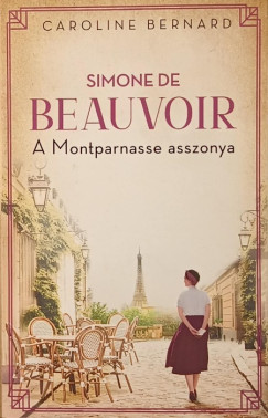 Caroline Bernard - A Montparnasse asszonya (Simone de Beauvoir)