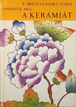 Ilona P. Brestyánszky - Ismerjük meg a kerámiát