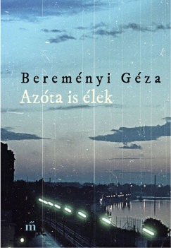 Bereményi Géza - Azóta is élek
