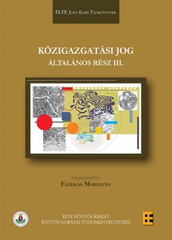 Fazekas Marianna   (Szerk.) - Kzigazgatsi jog - ltalnos rsz III.