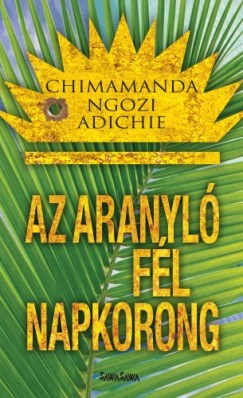 Chimamanda Ngozi Adichie - Az aranyl fl napkorong