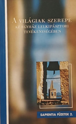 A vilgiak szerepe az egyhz lelkipsztori tevkenysgben