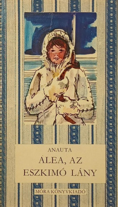Anauta Blackmore - Alea, az eszkimó lány