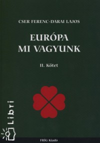 Cser Ferenc - Darai Lajos - EURPA MI VAGYUNK II. KTET