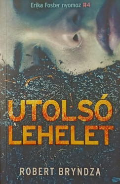 Robert Bryndza - Utols lehelet