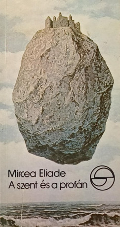 Mircea Eliade - A szent s a profn
