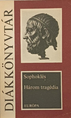 Szophoklsz - Hrom tragdia