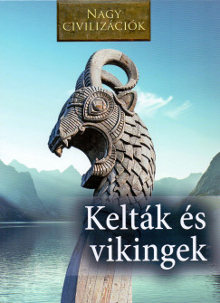 Daniel Gimeno   (Szerk.) - Nagy civilizcik - Keltk s vikingek