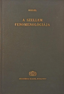Georg Wilhelm Friedrich Hegel - A szellem fenomenolgija