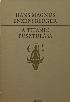 Hans Magnus Enzensberger - A Titanic pusztulsa