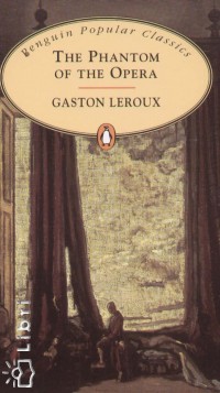 Gaston Leroux - The Phantom of the Opera