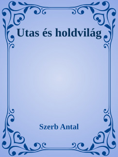 Szerb Antal - Utas s holdvilg