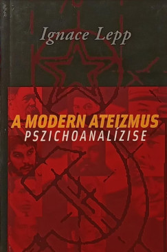 Ignace Lepp - A modern ateizmus pszichoanal�zise