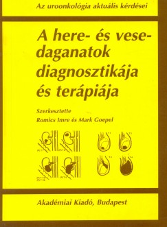 Mark Goepel   (Szerk.) - Dr. Romics Imre   (Szerk.) - A here- s vesedaganatok diagnosztikja s terpija