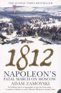 Adam Zamoyski - 1812: Napoleon's fatal march on Moscow