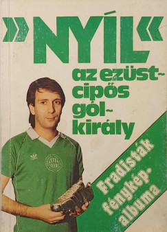 Nagy B�la  (Szerk.) - "Ny�l" az ez�stcip�s g�lkir�ly