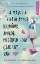 Raphaelle Giordano - A második életed akkor kezdődik, amikor megérted, hogy csak egy van