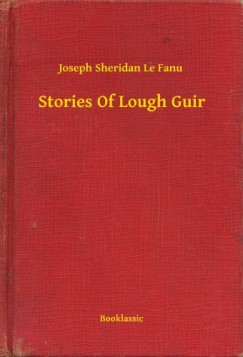 Joseph Sheridan Le Fanu - Stories Of Lough Guir