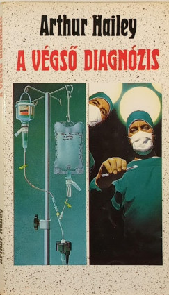 Arthur Hailey - A végső diagnózis