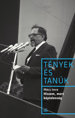 Mcs Imre - Hiszem, mert kptelensg