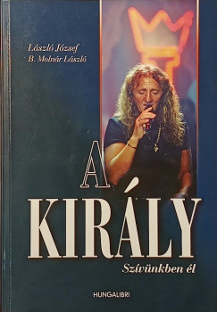 B. Molnár László - László József - A király- Szívünkben él