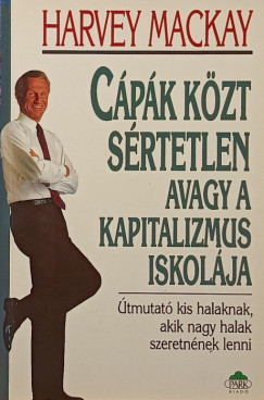 Harvey Mackay - C�p�k k�zt s�rtetlen avagy a kapitalizmus iskol�ja