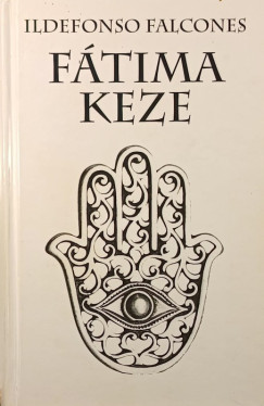 Ildefonso Falcones - Fátima keze