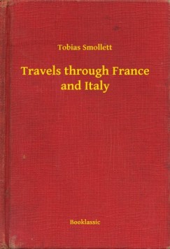 Tobias Smollett - Travels through France and Italy