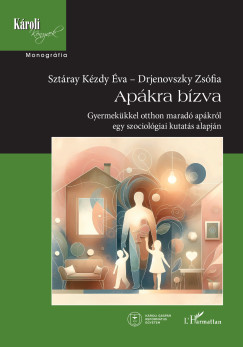 Drjenovszky Zsófia (SZERK.) - Sztárayné Kézdy Éva (Szerk.) - Apákra bízva