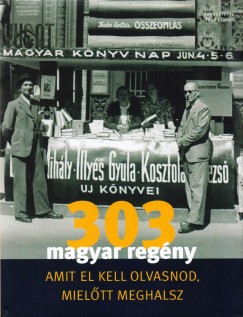 Tarjn Tams   (Szerk.) - 303 magyar regny amit el kell olvasnod, mieltt meghalsz