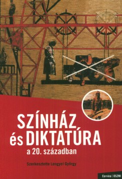 Lengyel Gyrgy   (Szerk.) - Sznhz s diktatra a 20. szzadban
