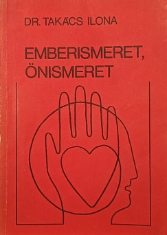 Takács Ilona - Emberismeret, önismeret