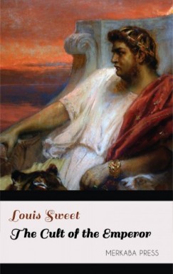 Louis Sweet - The Cult of the Emperor