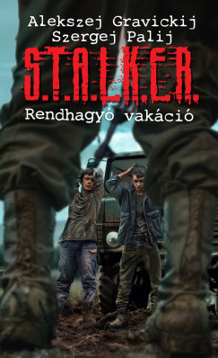 Alekszej Gravickij - Szergej Palij - S.T.A.L.K.E.R.  Rendhagy vakci