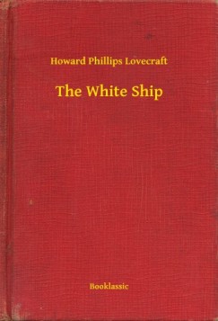 Howard Phillips Lovecraft - The White Ship