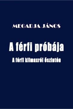 Megadja Jnos - A frfi prbja