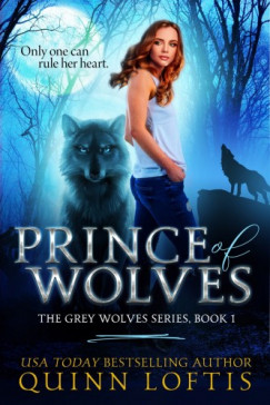 Loftis Quinn - Prince of Wolves - Book 1 of the Grey Wolves Series