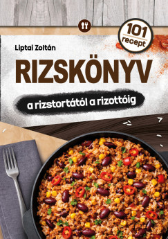 Liptai Zolt�n - Rizsk�nyv - a rizstort�t�l a rizott�ig