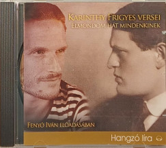 Karinthy Frigyes - Feny� Iv�n - Karinthy Frigyes versei - Hangosk�nyv