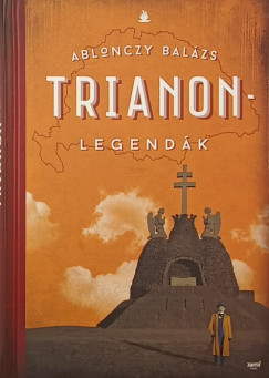 Ablonczy Balzs - Trianon-legendk