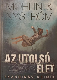 Peter Mohlin - Peter Nyström - Az utolsó élet