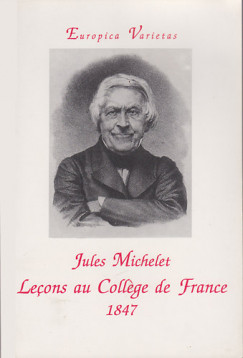 Jules Michelet - LECONS AU COLLEGE DE FRANCE 1847