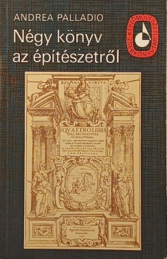 Andrea Palladio - Négy könyv az építészetről